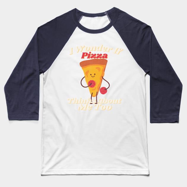 i wonder if pizza thinks about me too - Textured Tee Baseball T-Shirt by NiceShirtKid